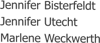 Jennifer Bisterfeldt Jennifer Utecht Marlene Weckwerth